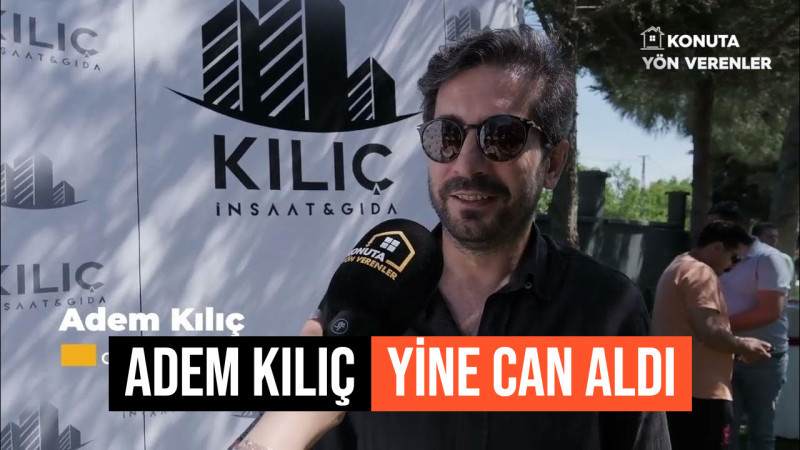 ADEM KILIÇ’IN MAL OLDUĞU KAÇINCI CAN?