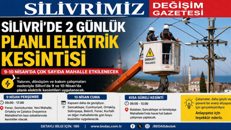 Silivri’de 2 Günlük Planlı Elektrik Kesintisi: 9-10 Nisan’da Çok Sayıda Mahalle Etkilenecek