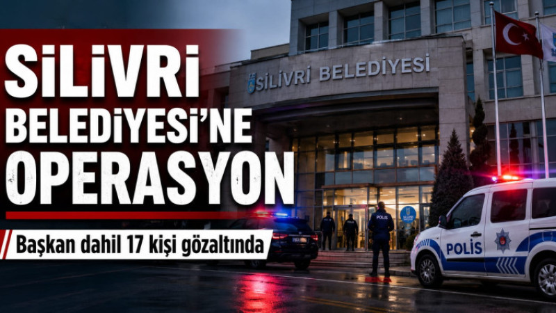 Silivri Belediyesi’ne Operasyon: Başkan Balcıoğlu Dahil 17 Kişi Gözaltında