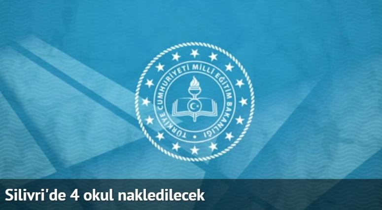 SİLİVRİ’DE 4 OKUL NAKLEDİLECEK..